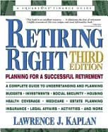 Lawrence Kaplan | Retiring Right 3rd Edition : Planning For A Successful Retirement