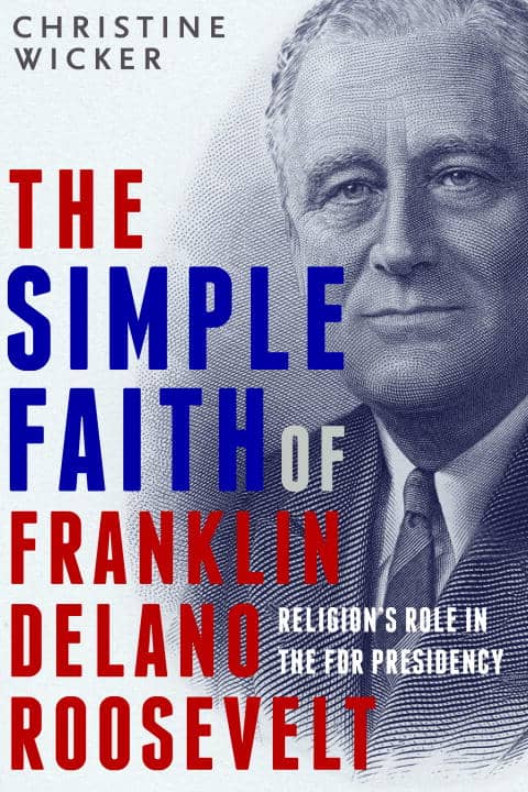 Wicker, Christine | Simple faith of franklin delano roosevelt