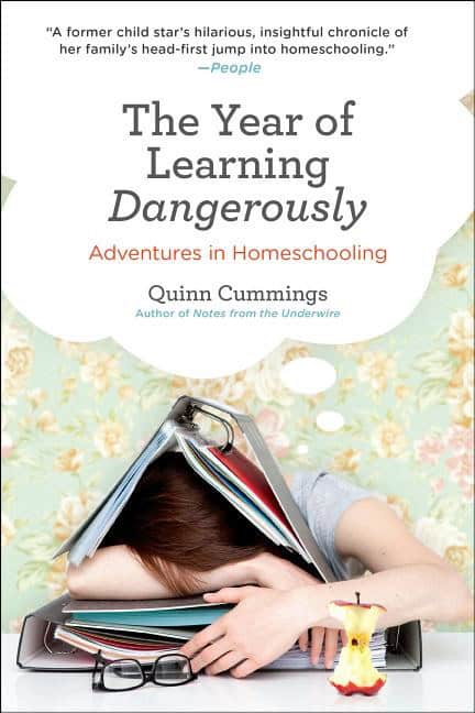 Quinn Cummings | Year Of Learning Dangerously : Adventures in Homeschooling