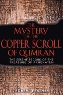 Robert Feather | Mystery Of The Copper Scroll Of Qumran : The Essene Record of the Treasure of Akhenaten