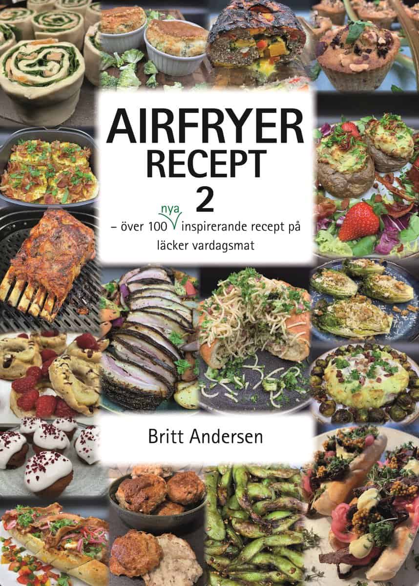 Andersen, Britt | Airfryer recept 2 : Över 100 nya inspirerande recept på läcker vardagsmat