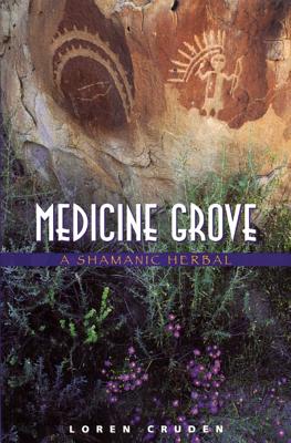 Cruden, Loren | Medicine Grove : A Shamanic Herbal