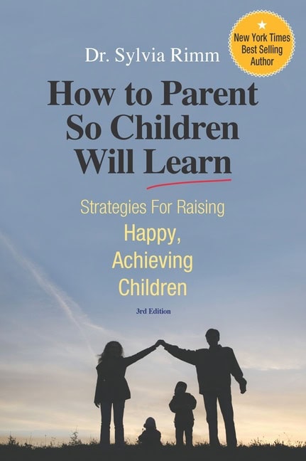 Dr. Sylvia Rimm | How To Parent So Children Will Learn