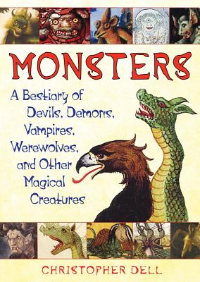 Dell, Christopher | Monsters : A Bestiary Of Devils, Demons, Vampires, Werewolves & Other Magical Creatures
