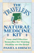 Pamela Hirsch | Travelers Natural Medicine Kit : Easy and Effective Remedies for Staying Healthy on the Road
