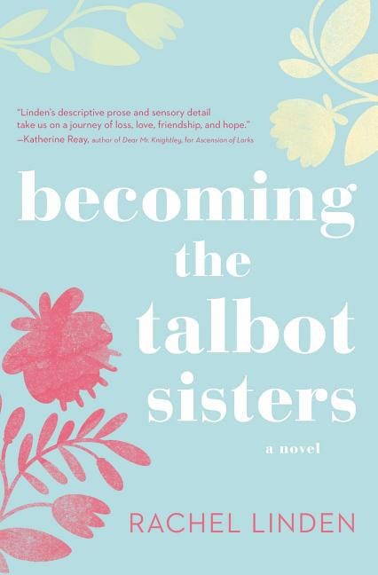 Linden, Rachel | Becoming the talbot sisters : A novel of two sisters and the courage that u