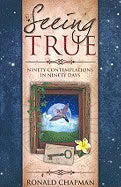 Ronald Chapman | Seeing True : Ninety Contemplations in Ninety Days