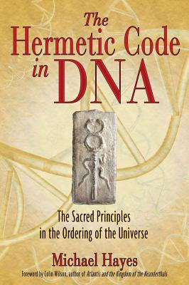 Hayes, Michael | Hermetic Code In Dna : The Sacred Principles In The Ordering Of The Universe