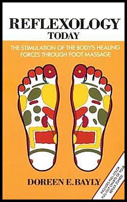 Bayley, D | Reflexology Today : The Stimulation Of The Body's Healing For