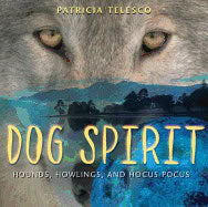 Patricia Telesco | Dog Spirit : Hounds, Howlings and Hocus Pocus