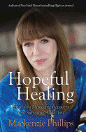 Phillips, Mackenzie | Hopeful healing : Essays on managing recovery and surviving addiction
