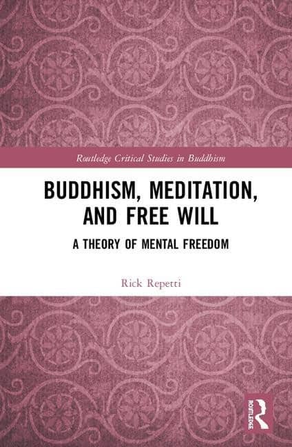 Repetti, Rick (kingsborough Community College, Us) | Buddhism, meditation, and free will : A theory of mental freedom
