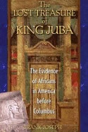 Frank Joseph | Lost Treasure Of King Juba : The Evidence of Africans in America before Columbus