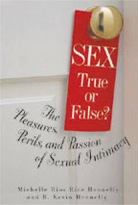 Hennelly Michelle et al | Sex : True Or False? The Pleasures, Perils & Passion Of Sexu