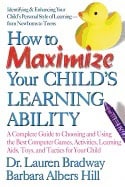 Lauren Bradway & Barbara Albers Hill | How To Maximize Your Childs Learning Ability : A Complete Guide to Choosing and U...