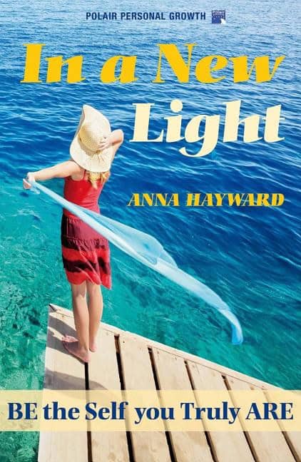 Hayward, Anna | In a New Light : Be the Self You Truly Are