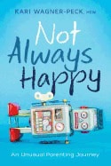 Wagner-peck, Kari (kari Wagner-peck) | Not always happy : An unusual parenting journey