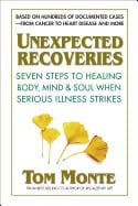 Monte, Tom (tom Monte) | Unexpected recoveries : Seven steps to healing body, mind, & soul when seri