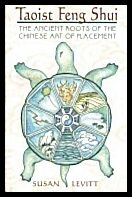 Susan Levitt | Taoist Feng Shui : THE ANCIENT ROOTS OF THE CHINESE ART OF PLACEMENT