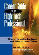 David Perry | Career Guide For The High-Tech Professional : Where the Jobs are Now and How to Land Them