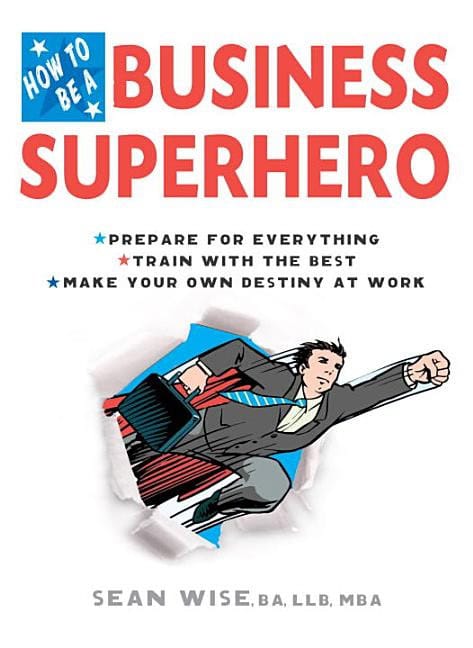 Sean Wise | How To Be A Business Superhero