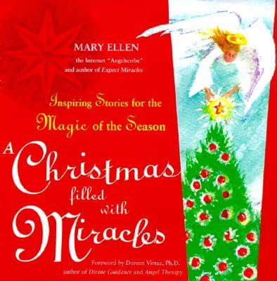 Ellen, Mary | A Christmas Filled with Miracles : Inspiring Stories for the Magic of the Season