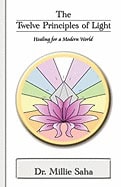 Millie Saha | Twelve Principles Of Light : Healing for a Modern World