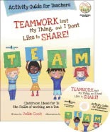 Julia CookIllustrated by Kelsey De Weerd | Teamwork Isn'T My Thing, And I Don'T Like To Share! Activity Guide For Teachers