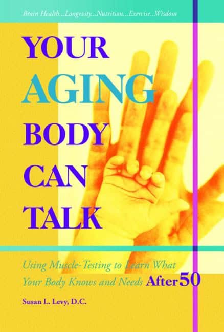 Levy, Susan | Your aging body can talk : Using muscle-testing to learn what your body kno