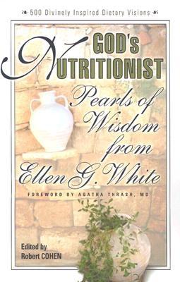 White, Ellen G. | Cohen, Robert | Gods nutritionist : Pearls of wisdom from ellen g. white