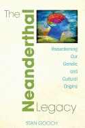 Stan Gooch | Neanderthal Legacy : Reawakening Our Genetic and Cultural Origins