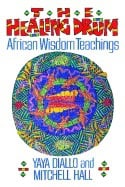 Yaya Diallo | Mitchell Hall | Healing Drum : African Wisdom Teachings