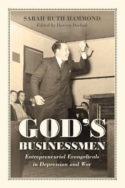 Hammond, Sarah Ruth | Gods businessmen : Entrepreneurial evangelicals in depression and war