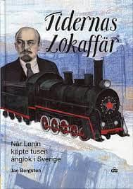 Bergsten, Jan | Tidernas lokaffär : När Lenin köpte tusen ånglok i Sverige