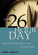 Vince Panella | 26 Hour Day : How to Gain at Least 2 Hours a Day with Time Control