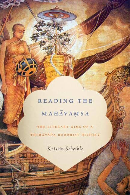 Scheible, Kristin | Reading the mahavamsa : The literary aims of a theravada buddhist history