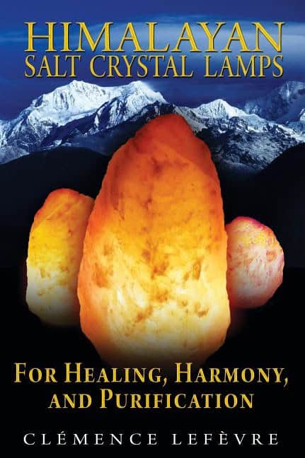 Lefevre, Clemence | Himalayan Salt Crystal Lamps : For Healing, Harmony & Purification