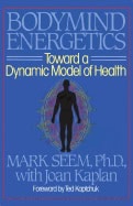 Mark Seem with Joan Kaplan | Bodymind Energetics : Toward a Dynamic Model of Health