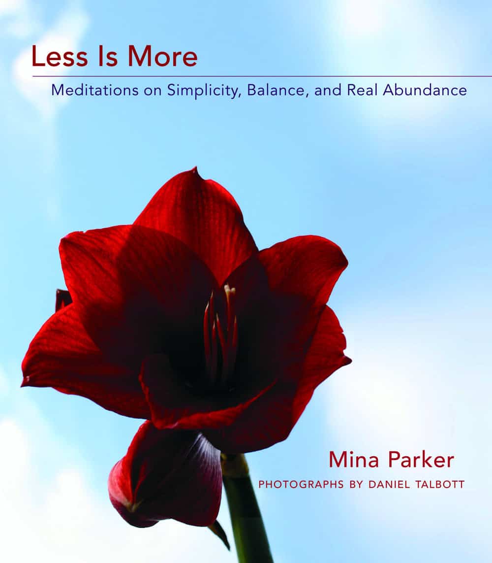 Parker, Mina | Less Is More : Meditations on Simplicity, Balance, and Real Abundance