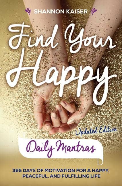 Kaiser, Shannon (shannon Kaiser) | Find your happy : Daily mantras - 365 days of motivation for a happy, peace
