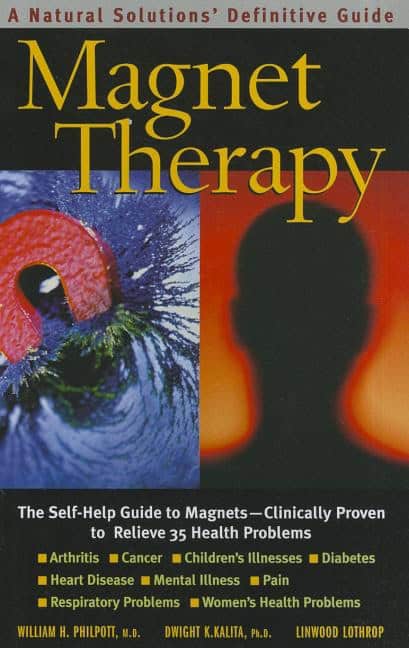 Philpott William H & Kalita Dwight K | Magnet Therapy : The Self-Help Guide To Magnets--Clinically Proven To Relieve 35 ...