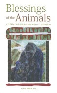 Gary Kowalski | Blessings Of The Animals : Celebrating Our Kinship With All Creation
