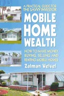 Zalman Velvel | Mobile Home Wealth : How to Make Money Buying, Selling and Renting Mobile Homes