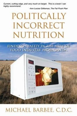 Barbee, Michael | Politically Incorrect Nutrition : Finding Reality In The Mire