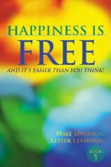Dwoskin, Hale | Happiness Is Free, and It's Easier Than You Think!