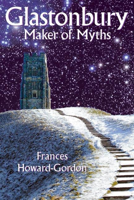Frances Howard-Gordon | Glastonbury : Maker of Myths