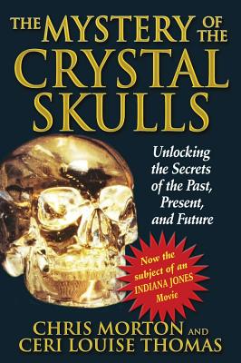 Morton Chris & Thomas CL | Mystery Of The Crystal Skulls : A Real Life Detective Story Of The Ancient World (Illus/Photos)