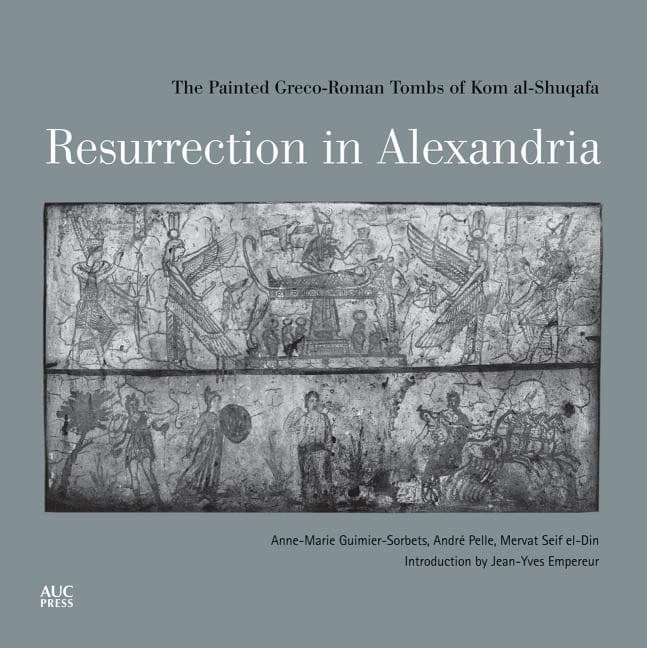 El-din, Mervat Seif | Resurrection in alexandria : The painted greco-roman tombs of kom al-shuqaf