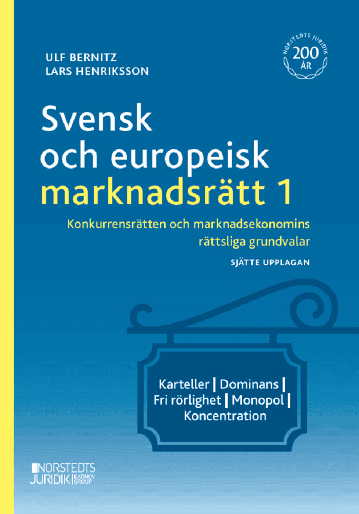 Bernitz, Ulf | Henriksson, Lars | Svensk och europeisk marknadsrätt I : Konkurrensrätten och marknadsekonomin