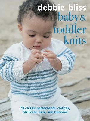 Bliss, Debbie | Baby and Toddler Knits